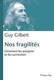 Nos fragilités, comment les accepter et les surmonter by 
