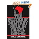 The Politics of Military Rule in Brazil, 1964-1985