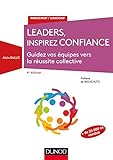 Leaders, inspirez confiance - 4e éd. - Guidez vos équipes vers la réussite collective: Guidez vos équipes vers la réussite collective (Management/Leadership) (French Edition) by 