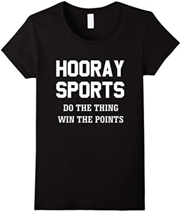 Women's Hooray Sports Do the Thing, Win the Points Funny T-Shirt Small Black