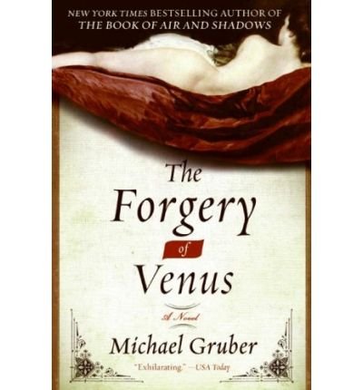 The Forgery of Venus [ THE FORGERY OF VENUS BY Gruber, Michael ( Author ) Mar-10-2009[ THE FORGERY OF VENUS [ THE FORGERY OF VENUS BY GRUBER, MICHAEL ( AUTHOR ) MAR-10-2009 ] By Gruber, Michael ( Author )Mar-10-2009 Paperback