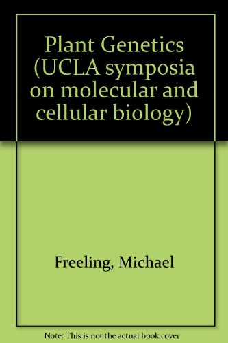 Plant genetics: Proceedings of the Third Annual ARCO Plant Cell Research Institute-UCLA Symposium on Plant Biology, held in Keystone, Colorado, April ... symposia on molecular and cellular biology)