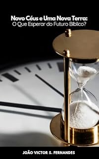 Livro Novos Céus e Uma Nova Terra: O Que Esperar do Futuro Bíblico?
