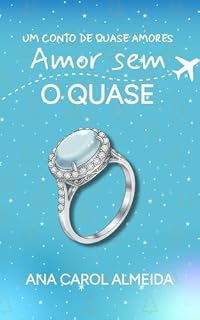 Livro Amor sem o Quase: um conto de Quase Amores