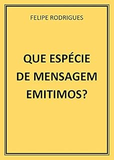 Livro QUE ESPÉCIE DE MENSAGEM EMITIMOS?