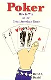 Poker: How to Win at The Great American Game by 