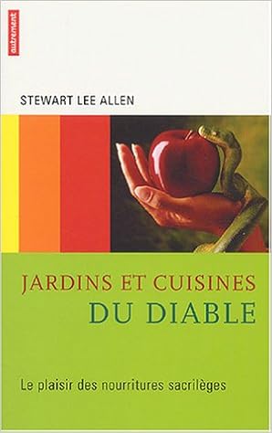 Jardins Et Cuisines Du Diable Le Plaisir Des Nourritures - 
