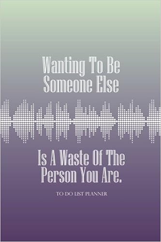 Amazon Com To Do List Planner Wanting To Be Someone Else Is A Waste Of The Person You Are Day Planner Time Management To Do List Planner Notebook Undated Daily Planner To