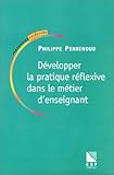 Développer la pratique réflexive dans le métier d'enseignant professionnalisation et raison pédagogique (PEDAGO RECHERCH) by 