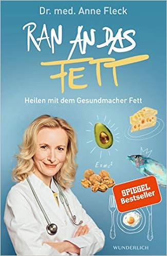 Ran an das Fett: Heilen mit dem Gesundmacher Fett