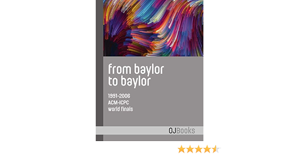 Amazon Com From Baylor To Baylor 1991 06 Acm Icpc World Finals Ebook Revilla Miguel A Revilla Rodriguez Miguel Poucher William B Kindle Store