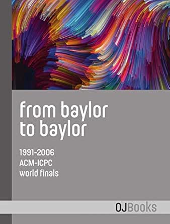 Amazon Com From Baylor To Baylor 1991 06 Acm Icpc World Finals Ebook Revilla Miguel A Revilla Rodriguez Miguel Poucher William B Kindle Store