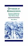 Optimism at Armageddon : Voices of American Participants in World War One, , 0814755488