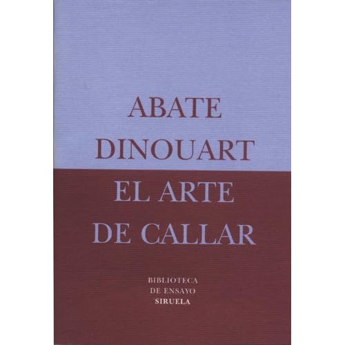 El arte de callar (Biblioteca de Ensayo / Serie menor) El arte de callar (Biblioteca de Ensayo / Serie menor)