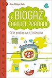 Le biogaz : Manuel pratique by
