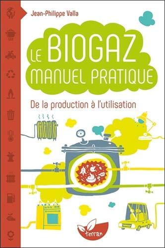 Le biogaz : Manuel pratique by Jean-Philippe Valla