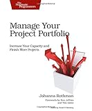 Manage Your Project Portfolio: Increase Your Capacity and Finish More Projects (Pragmatic Programmer by 