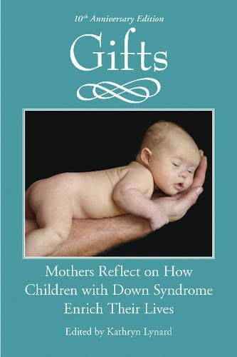 Gifts: Mothers Reflect on How Children With Down Syndrome Enrich Their Lives