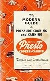 The Modern Guide to Pressure Canning and Cooking