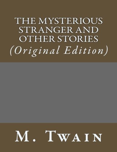The Mysterious Stranger and Other Stories: (Original Edition) (Best Sellers: Classic Books)