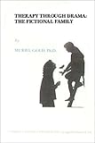 Therapy Through Drama : The Fictional Family, Gold, Muriel, 0398070946