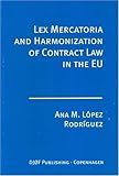 Lex Mercatoria and Harmonization of Contract Law in the EU, Lopez-Rodriguez, Ana M., 8757409471