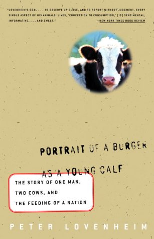 Portrait of a Burger as a Young Calf: The Story of One...
