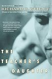 Front cover for the book The Teacher's Daughter by Richard B. Wright