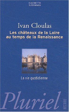 Les  châteaux de la Loire au temps de la Renaissance