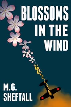 Blossoms In The Wind: Human Legacies Of The Kamikaze by [Sheftall, M.G.]