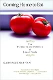 Front cover for the book Coming Home to Eat: The Pleasures and Politics of Local Foods by Gary Paul Nabhan