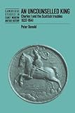 Front cover for the book An Uncounselled King: Charles I and the Scottish Troubles, 1637-1641 by Peter Donald