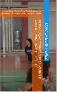 Livro Estimulação Cognitiva para JOVENS e adultos com TDAH_AHSD_TEA: Material para Dupla e Tripla Condição criado por Tarcila Perez para profissionais da Educação Especial