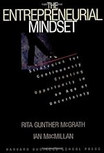 The Entrepreneurial Mindset: Strategies for Continuously Creating Opportunity in an Age of Uncertainty