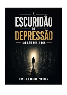 Livro A ESCURIDÃO DA DEPRESSÃO NO SEU DIA A DIA