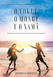 Livro O YOGUE, O MONGE E O XAMÃ