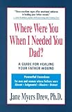 Audio Cassette Where Were You When I Needed You Dad?: A Guide for Healing Your Father Wound Book