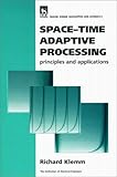 Space-Time Adaptive Processing : Principles and Applications, Klemm, R., 0852969465