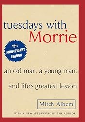 Tuesdays with Morrie: An Old Man, A Young Man and