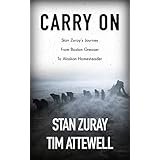 Carry On: Stan Zuray's Journey from Boston Greaser to Alaskan Homesteader