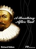 A Breathing After God by Richard Sibbes