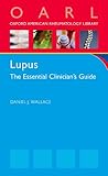 Lupus: The Essential Clinician's Guide (Oxford American Rheumatology Library) by Daniel J Wallace, Daniel J. Wallace