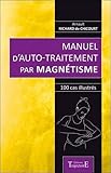Manuel d'auto-traitement par magnétisme : 100 cas illustrés by 