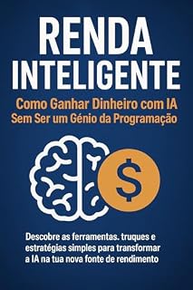 Livro Renda Inteligente — Como Ganhar Dinheiro com IA Sem Ser um Génio da Programação: Descobre as ferramentas, truques e estratégias simples para transformar a IA na tua nova fonte de rendimento.