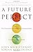 A Future Perfect: The Challenge and Promise of Globalization - Book by John Micklethwait