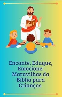 Livro Encante, Eduque, Emocione: Maravilhas da Bíblia para Crianças
