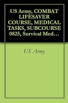 Amazon.com: US Army, COMBAT LIFESAVER COURSE, MEDICAL TASKS, SUBCOURSE