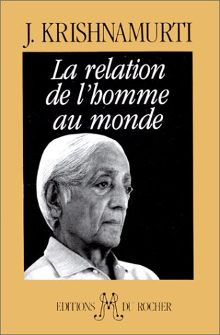 La Relation de l'homme au monde by Jiddu Krishnamurti