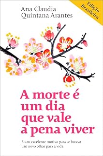 Livro A morte é um dia que vale a pena viver: E um excelente motivo para se buscar um novo olhar para a vida