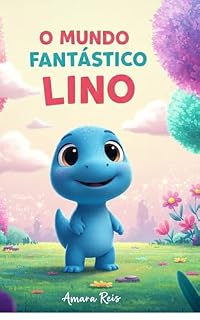 Livro O Mundo Fantástico de Lino: Uma aventura inclusiva com Lino, o dinossauro azul